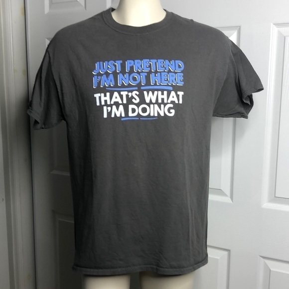 Feelin Good Tees Just Pretend I’m Not Here Gray Blue T Shirt Funny Laugh L - Picture 1 of 5